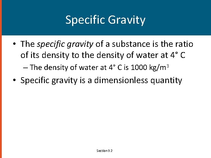 Specific Gravity • The specific gravity of a substance is the ratio of its