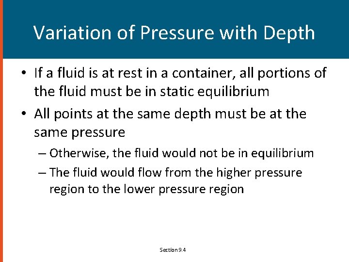 Variation of Pressure with Depth • If a fluid is at rest in a