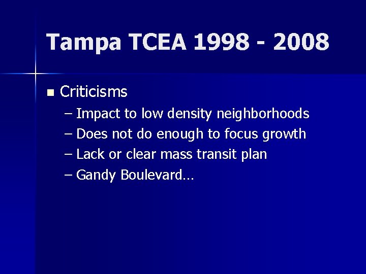 Tampa TCEA 1998 - 2008 n Criticisms – Impact to low density neighborhoods –