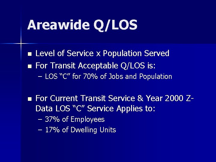 Areawide Q/LOS n n Level of Service x Population Served For Transit Acceptable Q/LOS