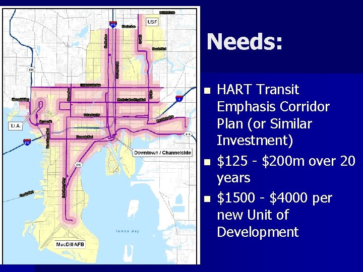 Needs: n n n HART Transit Emphasis Corridor Plan (or Similar Investment) $125 -