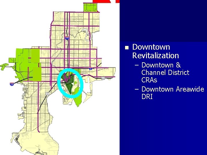 n Downtown Revitalization – Downtown & Channel District CRAs – Downtown Areawide DRI 