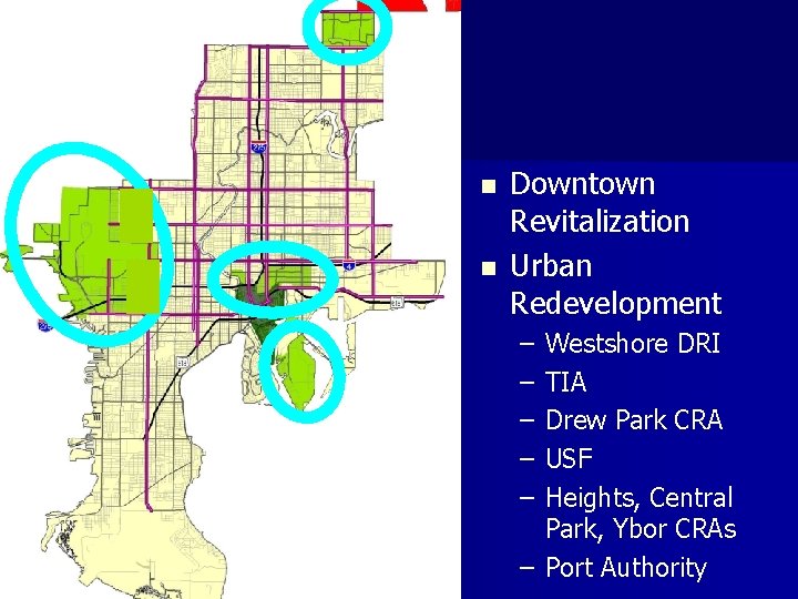 n n Downtown Revitalization Urban Redevelopment – – – Westshore DRI TIA Drew Park