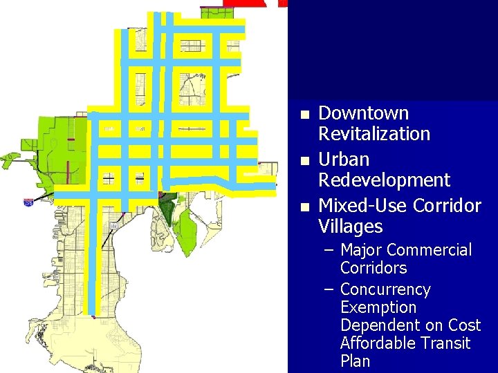 n n n Downtown Revitalization Urban Redevelopment Mixed-Use Corridor Villages – Major Commercial Corridors