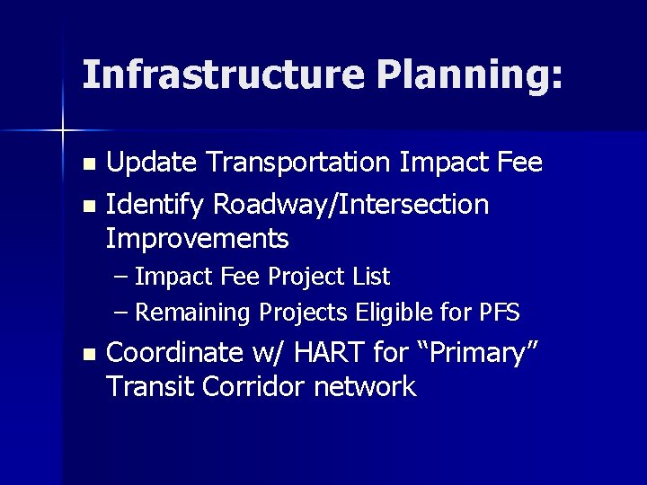 Infrastructure Planning: Update Transportation Impact Fee n Identify Roadway/Intersection Improvements n – Impact Fee