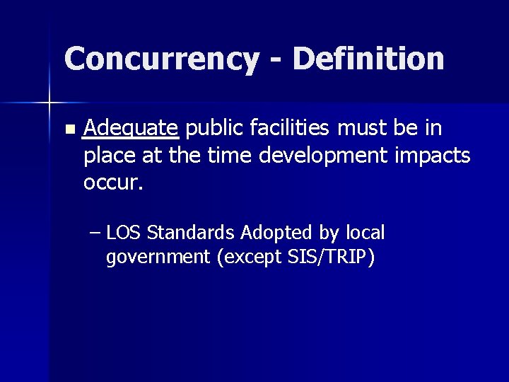 Concurrency - Definition n Adequate public facilities must be in place at the time