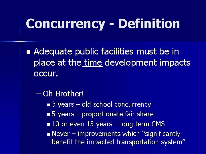 Concurrency - Definition n Adequate public facilities must be in place at the time