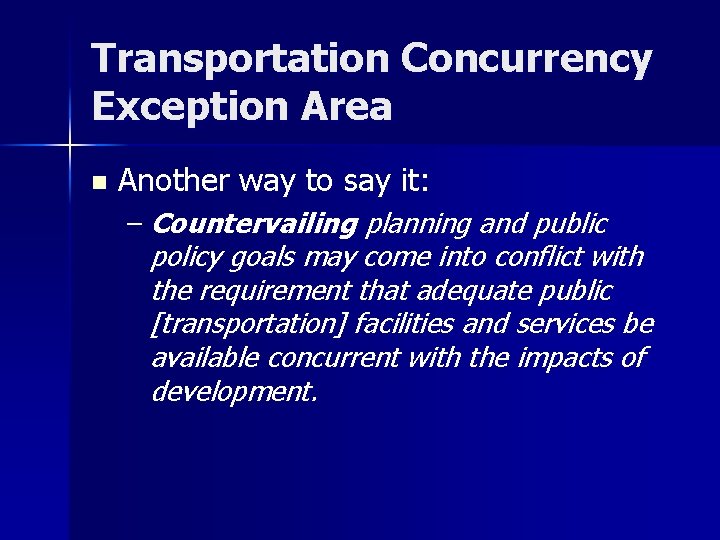 Transportation Concurrency Exception Area n Another way to say it: – Countervailing planning and