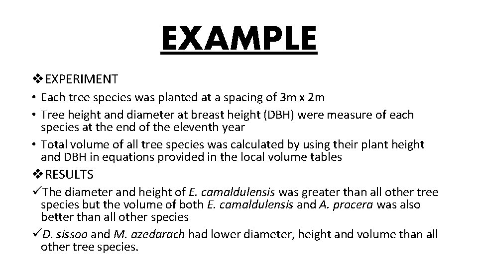 EXAMPLE v. EXPERIMENT • Each tree species was planted at a spacing of 3