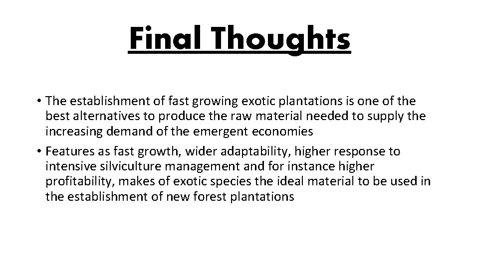 Final Thoughts • The establishment of fast growing exotic plantations is one of the