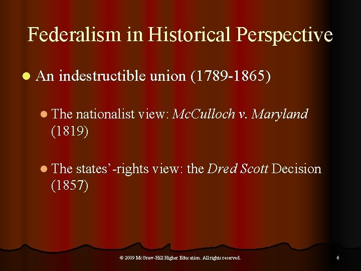 Federalism in Historical Perspective l An indestructible union (1789 -1865) l The nationalist view: