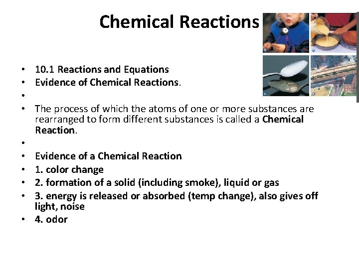 Chemical Reactions • 10. 1 Reactions and Equations • Evidence of Chemical Reactions. •