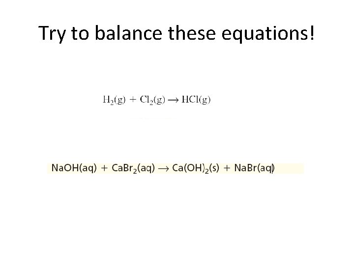 Try to balance these equations! 
