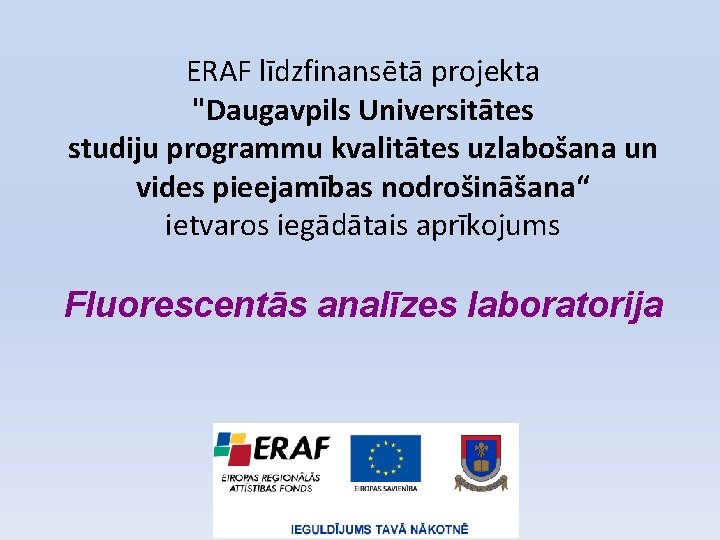 ERAF līdzfinansētā projekta "Daugavpils Universitātes studiju programmu kvalitātes uzlabošana un vides pieejamības nodrošināšana“ ietvaros