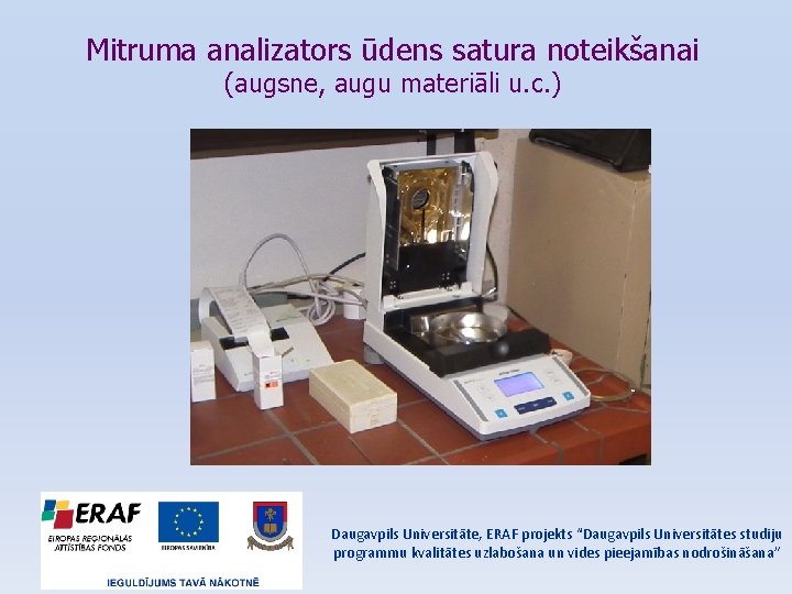 Mitruma analizators ūdens satura noteikšanai (augsne, augu materiāli u. c. ) Daugavpils Universitāte, ERAF