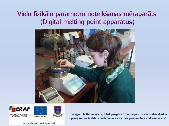 Vielu fizikālo parametru noteikšanas mēraparāts (Digital melting point apparatus) Daugavpils Universitāte, ERAF projekts “Daugavpils