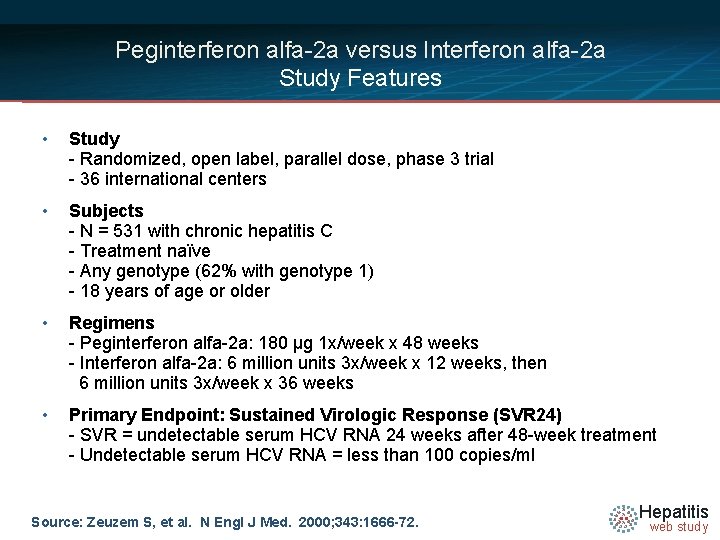 Peginterferon alfa-2 a versus Interferon alfa-2 a Study Features • Study - Randomized, open