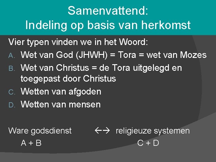 Samenvattend: Indeling op basis van herkomst Vier typen vinden we in het Woord: A.