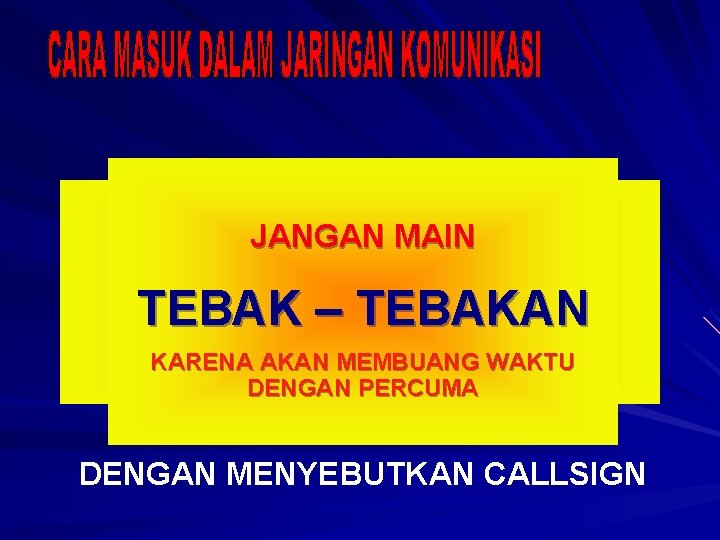 JANGAN GUNAKAN ISTILAH JANGAN MAIN CONTACT BREAK ISTILAH INI DIGUNAKAN UNTUK TEBAK – TEBAKAN