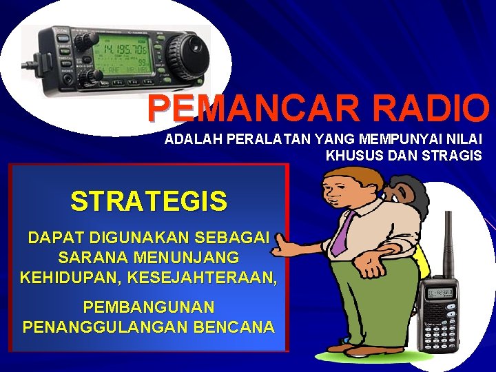 PEMANCAR RADIO ADALAH PERALATAN YANG MEMPUNYAI NILAI KHUSUS DAN STRAGIS KHUSUS STRATEGIS MAMPU MENIMBULKAN