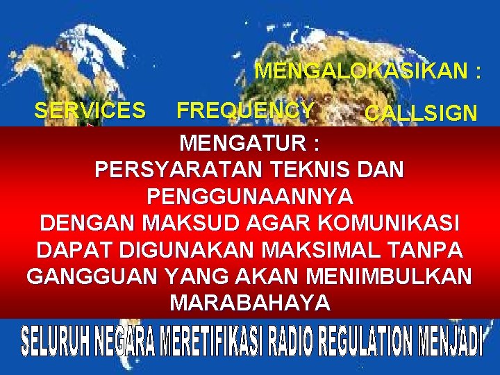 MENGALOKASIKAN : SERVICES FREQUENCY CALLSIGN MENGATUR : PERSYARATAN TEKNIS DAN PENGLOMPOKAN PENGATURAN TANDA PENGENAL