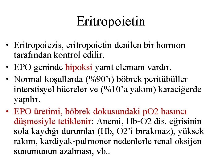 Eritropoietin • Eritropoiezis, eritropoietin denilen bir hormon tarafından kontrol edilir. • EPO geninde hipoksi