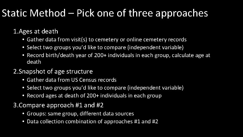 Static Method – Pick one of three approaches 1. Ages at death • Gather