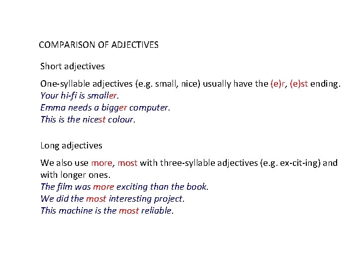 COMPARISON OF ADJECTIVES Short adjectives One-syllable adjectives (e. g. small, nice) usually have the