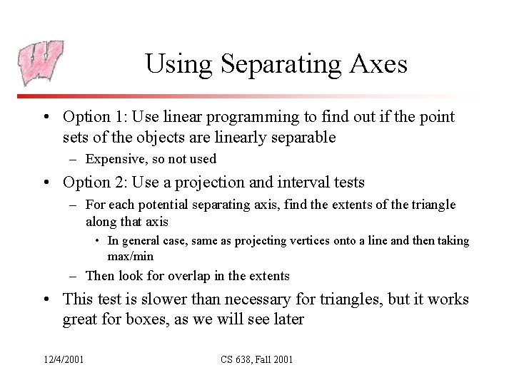 Using Separating Axes • Option 1: Use linear programming to find out if the