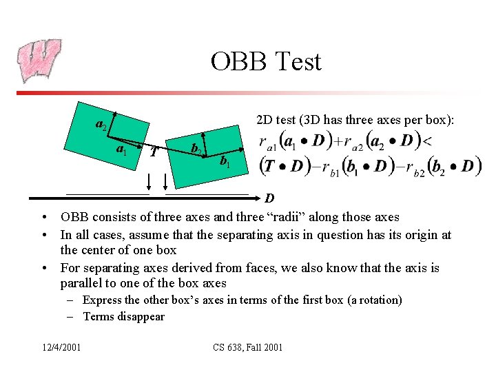 OBB Test 2 D test (3 D has three axes per box): a 2