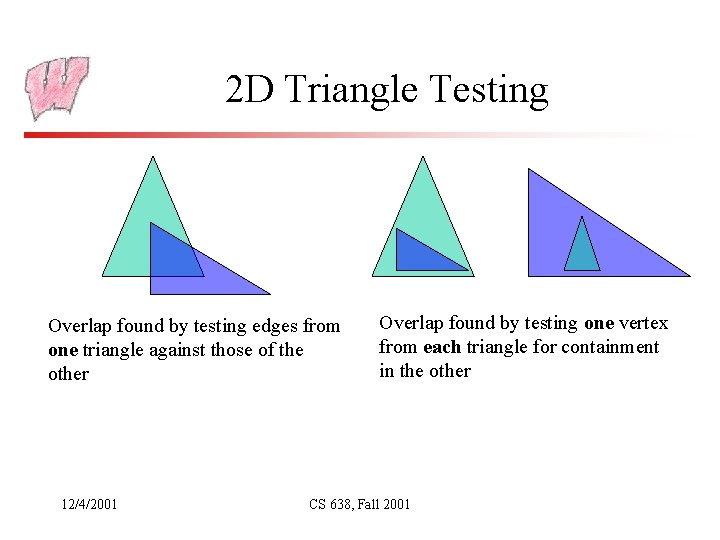 2 D Triangle Testing Overlap found by testing edges from one triangle against those