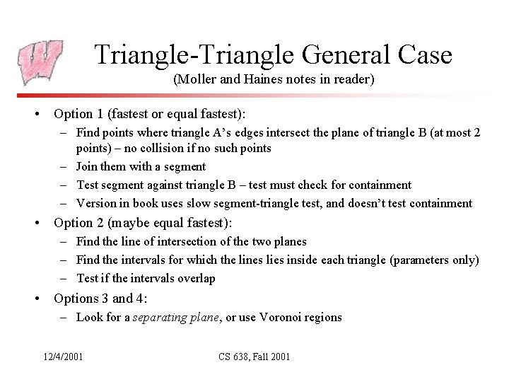 Triangle-Triangle General Case (Moller and Haines notes in reader) • Option 1 (fastest or