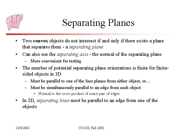 Separating Planes • Two convex objects do not intersect if and only if there