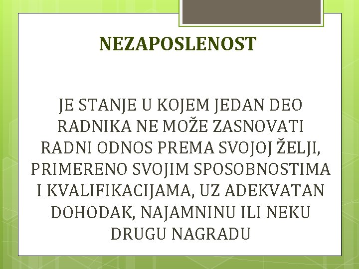 NEZAPOSLENOST JE STANJE U KOJEM JEDAN DEO RADNIKA NE MOŽE ZASNOVATI RADNI ODNOS PREMA