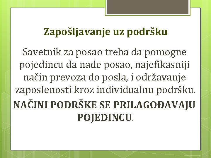 Zapošljavanje uz podršku Savetnik za posao treba da pomogne pojedincu da nađe posao, najefikasniji