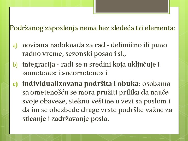 Podržanog zaposlenja nema bez sledeća tri elementa: a) b) c) novčana nadoknada za rad