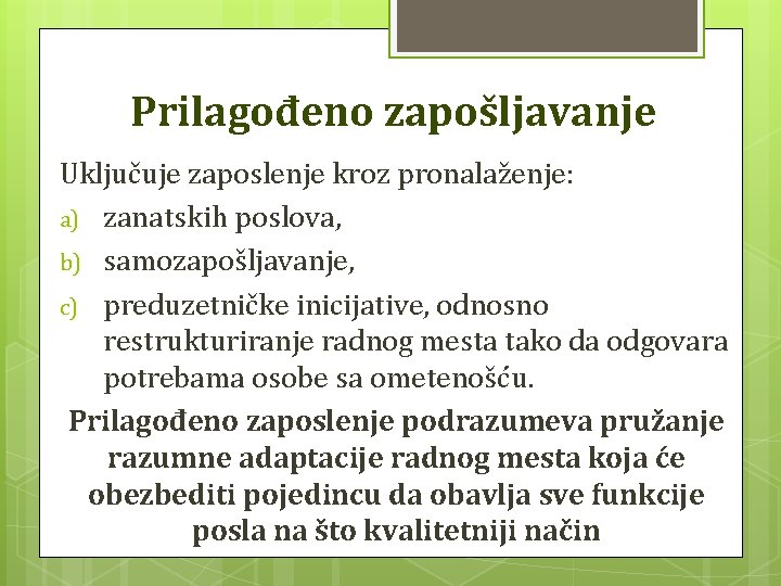 Prilagođeno zapošljavanje Uključuje zaposlenje kroz pronalaženje: a) zanatskih poslova, b) samozapošljavanje, c) preduzetničke inicijative,