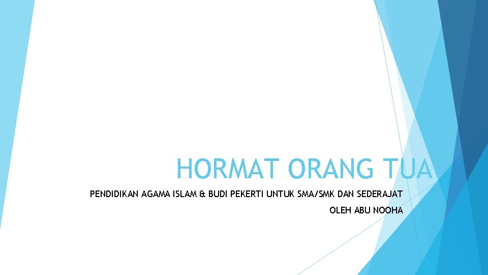 HORMAT ORANG TUA PENDIDIKAN AGAMA ISLAM & BUDI PEKERTI UNTUK SMA/SMK DAN SEDERAJAT OLEH