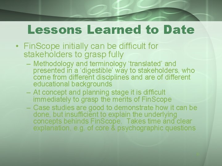 Lessons Learned to Date • Fin. Scope initially can be difficult for stakeholders to