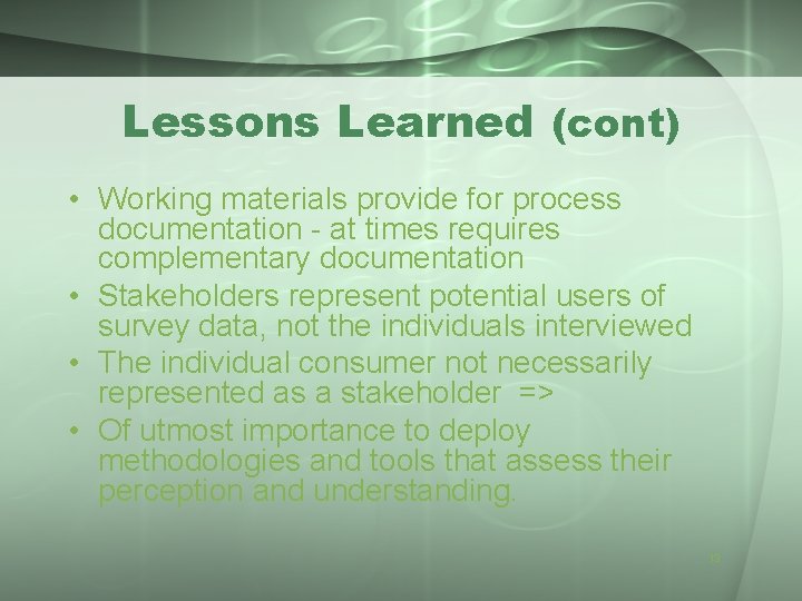 Lessons Learned (cont) • Working materials provide for process documentation - at times requires