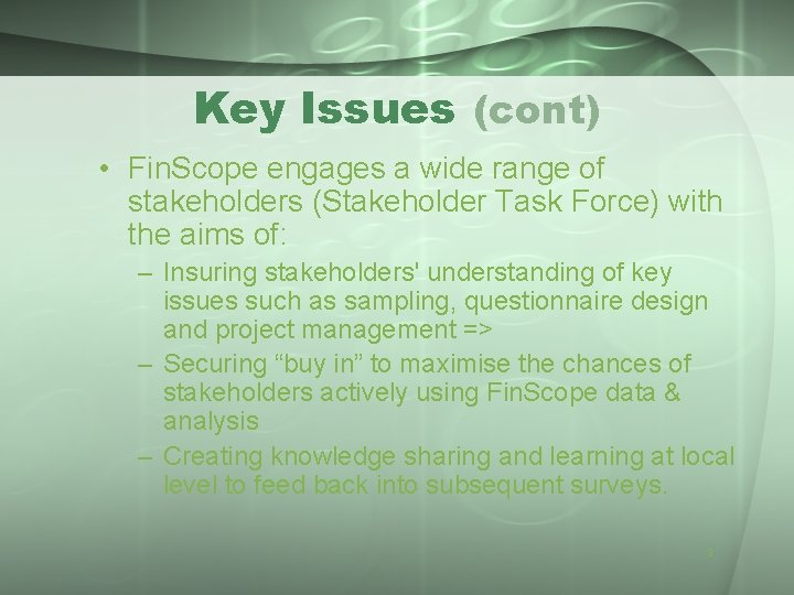 Key Issues (cont) • Fin. Scope engages a wide range of stakeholders (Stakeholder Task