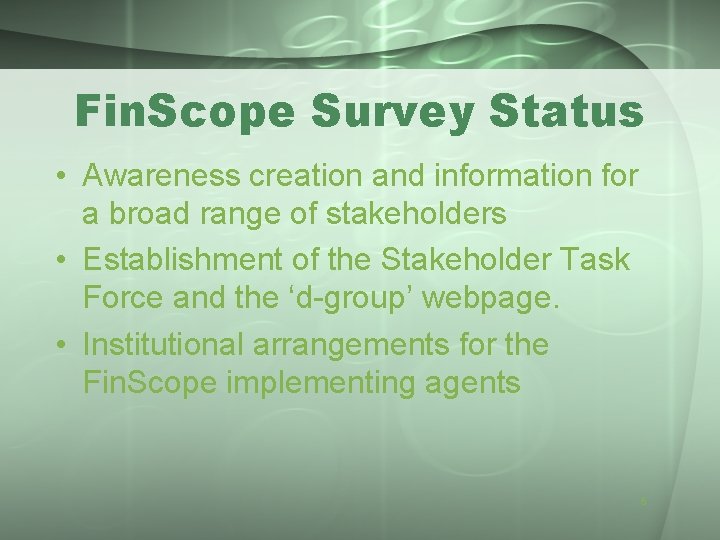 Fin. Scope Survey Status • Awareness creation and information for a broad range of
