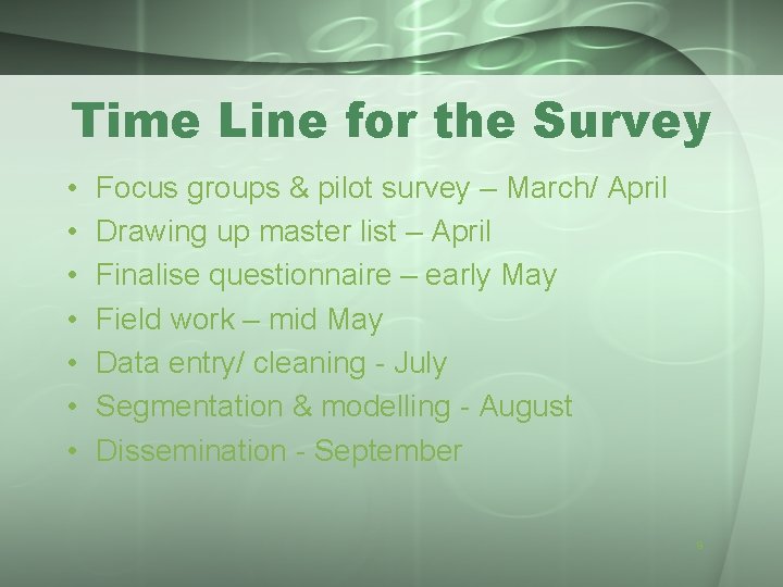 Time Line for the Survey • • Focus groups & pilot survey – March/