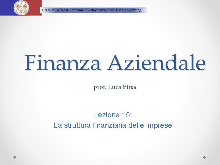 Corso di Laurea in Economia e Gestione Aziendale: Canale e-learning Finanza Aziendale prof. Luca