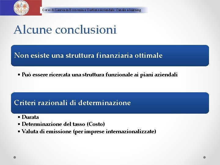 Corso di Laurea in Economia e Gestione Aziendale: Canale e-learning Alcune conclusioni Non esiste