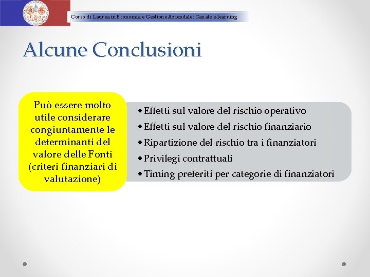 Corso di Laurea in Economia e Gestione Aziendale: Canale e-learning Alcune Conclusioni Può essere