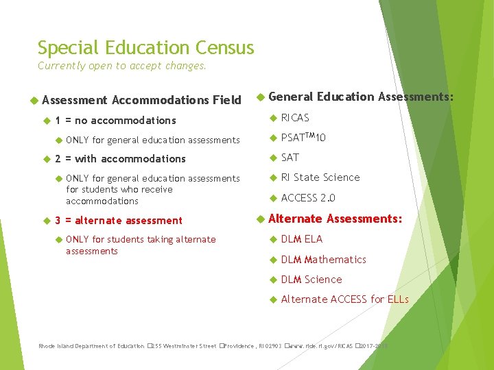 Special Education Census Currently open to accept changes. Assessment Accommodations Field Education Assessments: 1