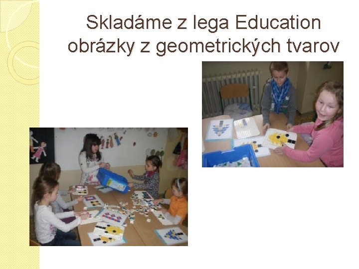 Skladáme z lega Education obrázky z geometrických tvarov 