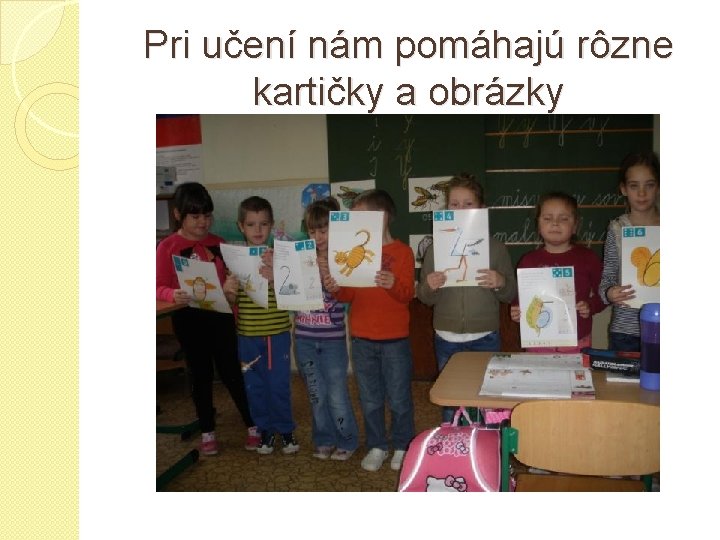 Pri učení nám pomáhajú rôzne kartičky a obrázky 