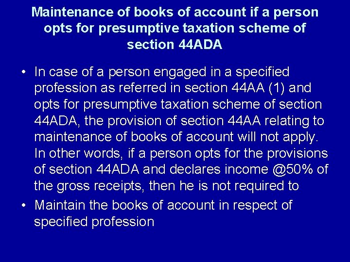 Maintenance of books of account if a person opts for presumptive taxation scheme of